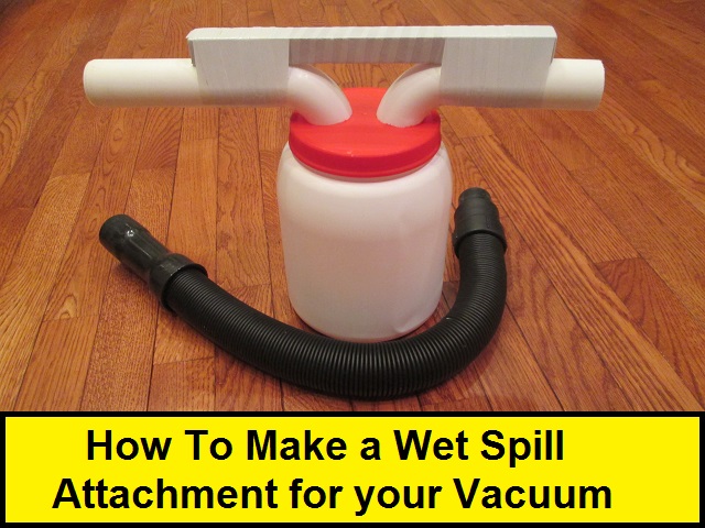 How to Make a Wet Spill Attachment for Your Vacuum
