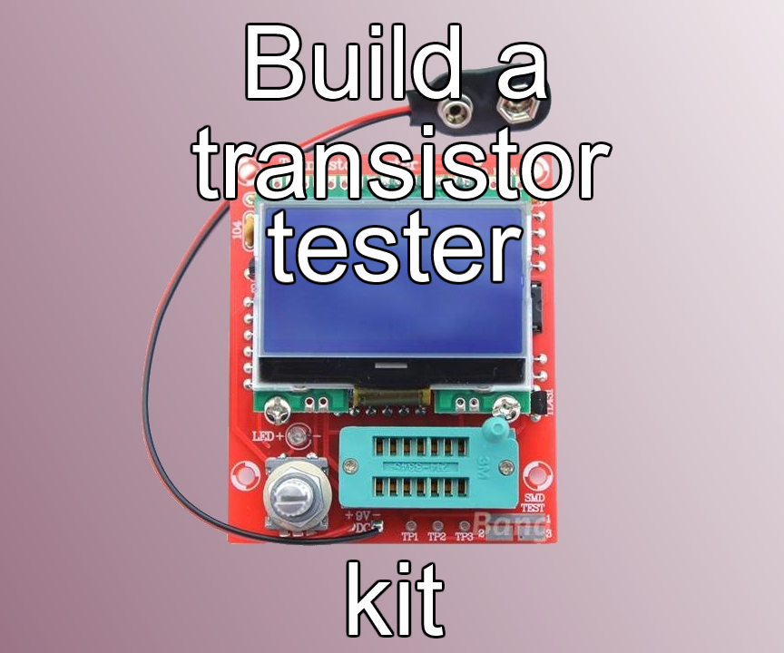 Build a Transistor Tester Kit