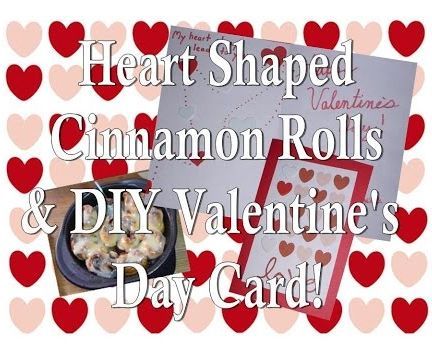 Heart Shaped Cinnamon Rolls and DIY Card!