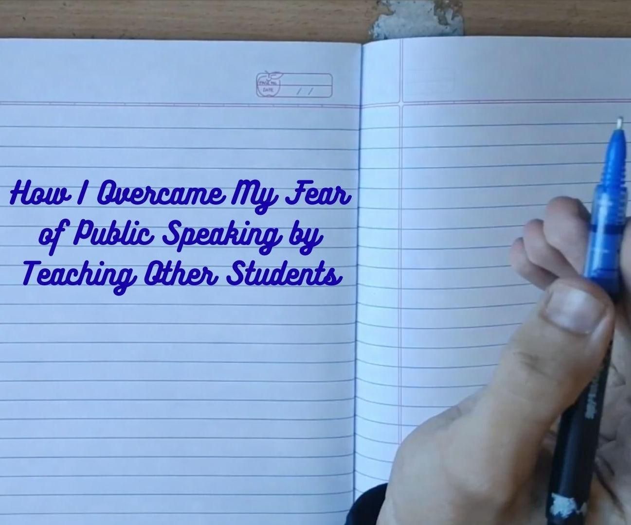 How I Overcame My Fear of Public Speaking by Teaching Other Students