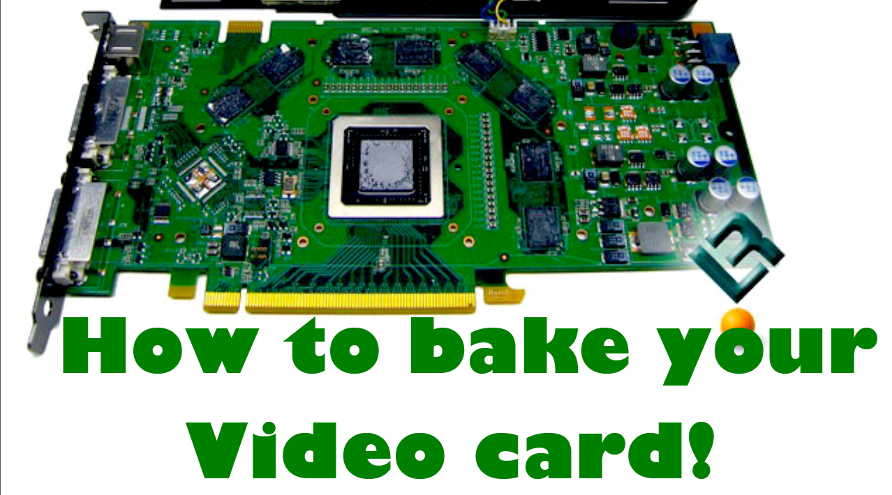 How to repair your Graphics Card by baking it!