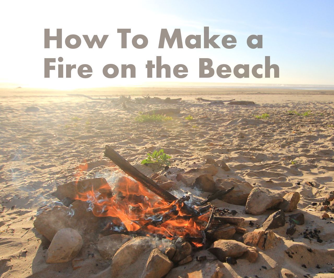 How to Make a Fire on the Beach