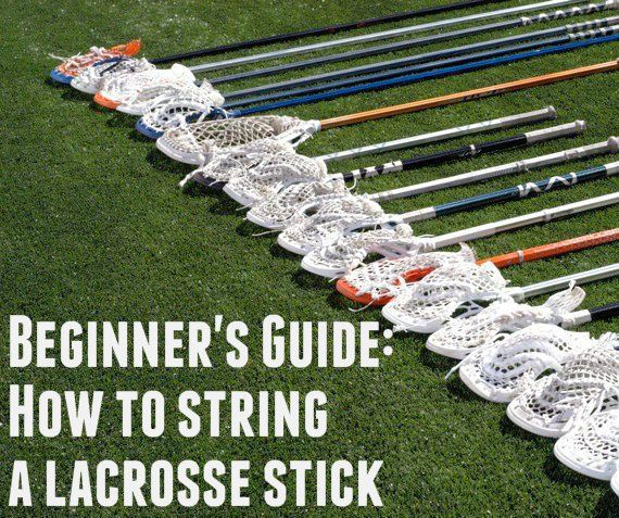 Beginner's Guide: How to String a Lacrosse Stick in 30 Minutes or Less