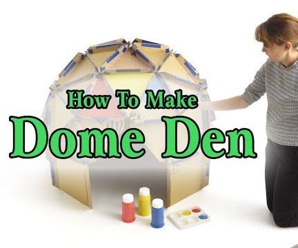 How to Make Dome Den