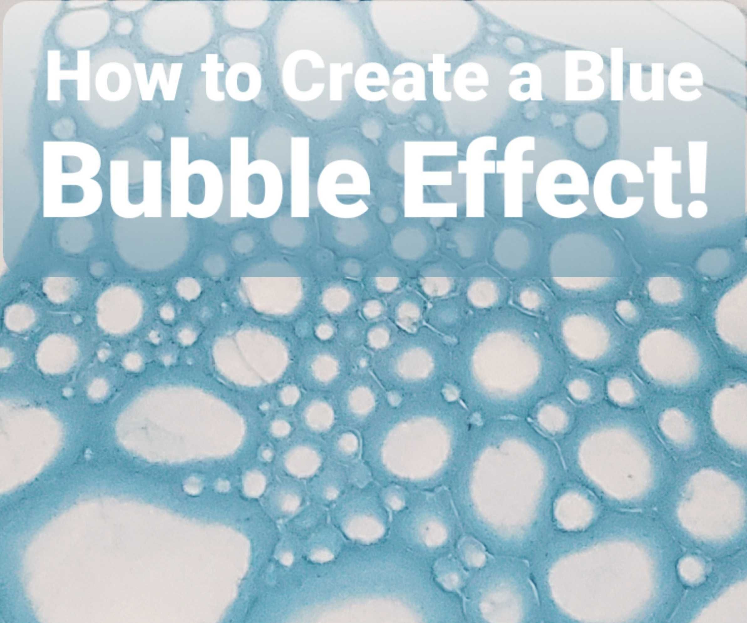 How to Make a Blue Bubble Effect