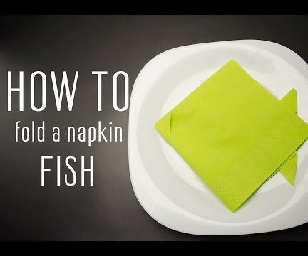 How to Fold a Napkin Into a Fish 