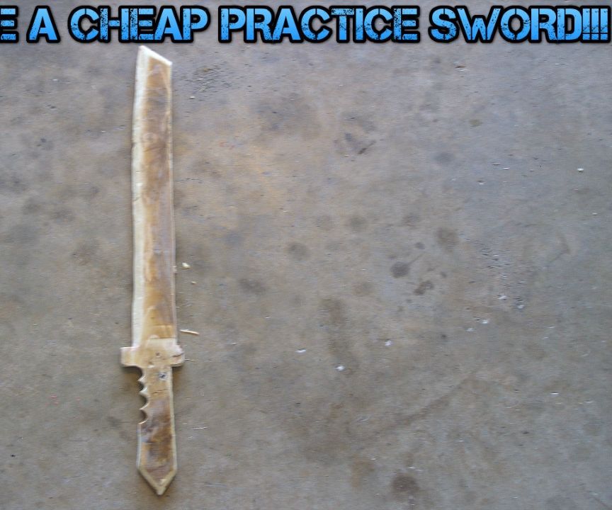 HOW TO MAKE a CHEAP PRACTICE SWORD!!! 