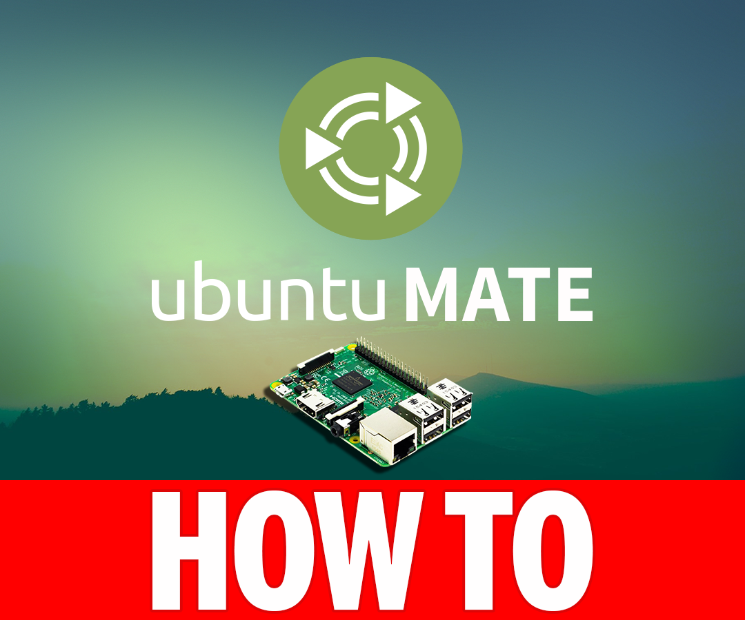 How to Setup and Install Ubuntu Mate 16.04.2 LTS on Raspberry Pi 3 or 2