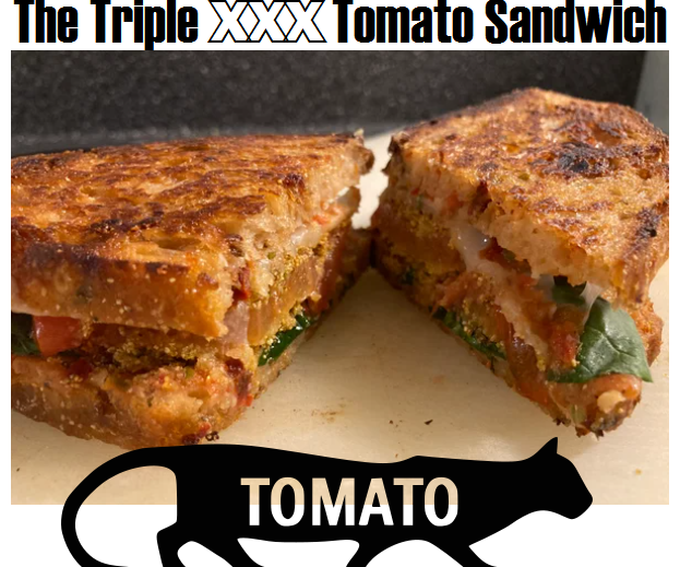 Triple XXX Tomato Sandwich 