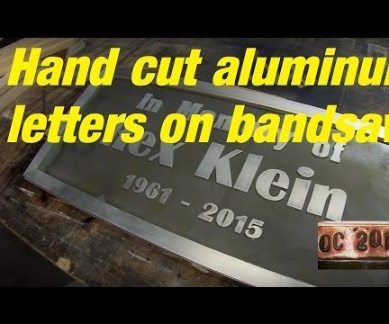 Handmade Aluminum Bandsaw Letters.