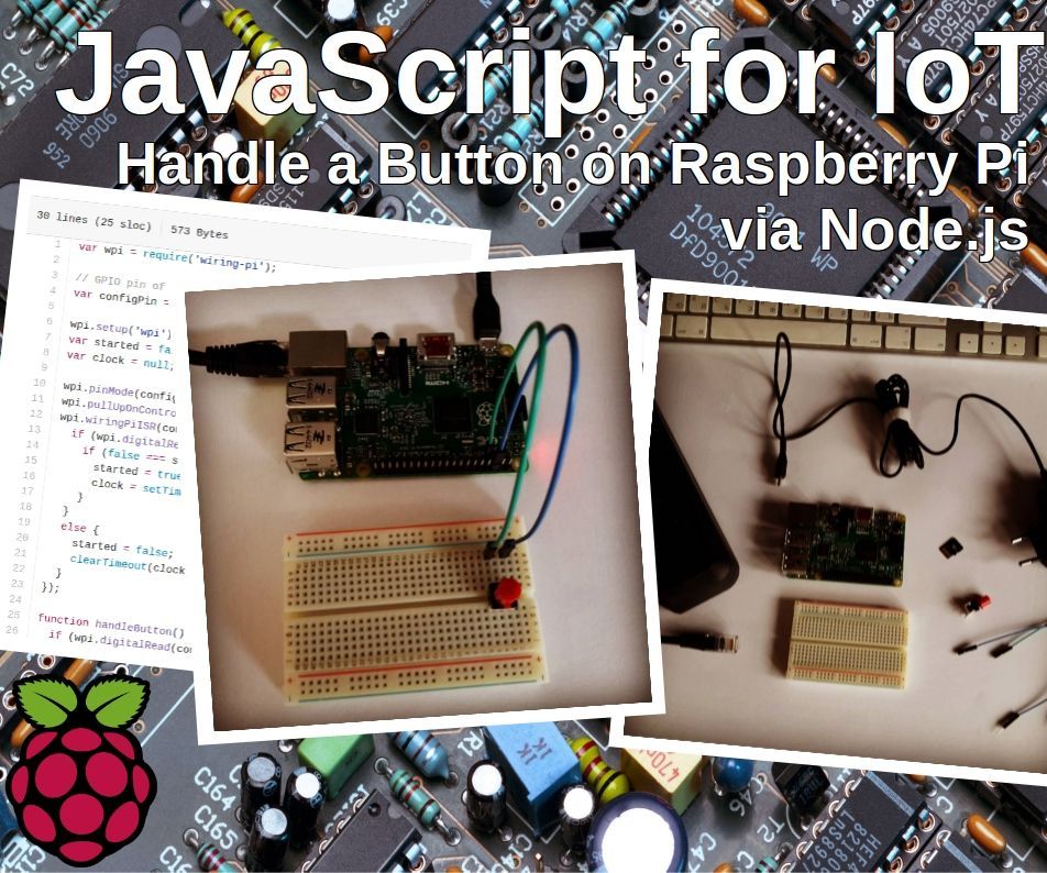 JavaScript for IoT: Controlling a Button on Raspberry Pi Via Node.js 