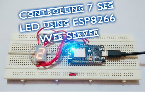 Controlling 7-Segment LED Display Using ESP8266 Web Server : 8 Steps ...