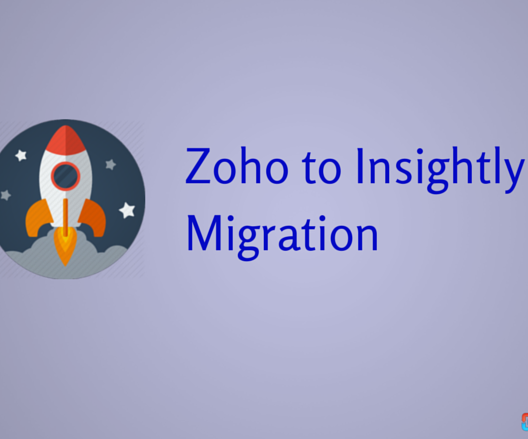 Zoho to Insightly Migration: Accurate Switch in Short Order