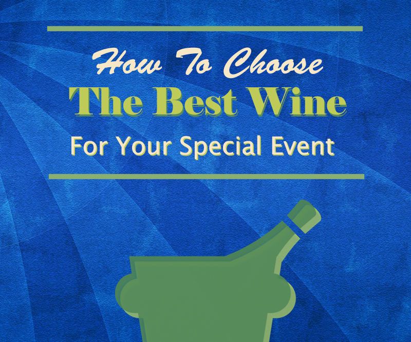 How to Choose the Best Wine for Your Special Event