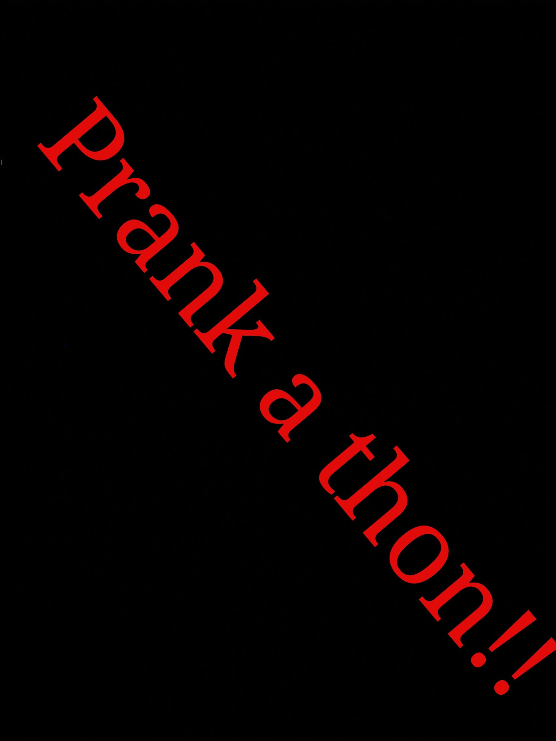 The Prank a Thon