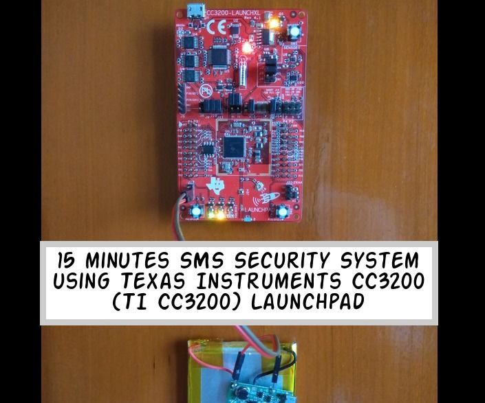 15 minutes sms security system using texas instruments cc3200 (ti cc3200) launchpad DIY Project DIY Project Image