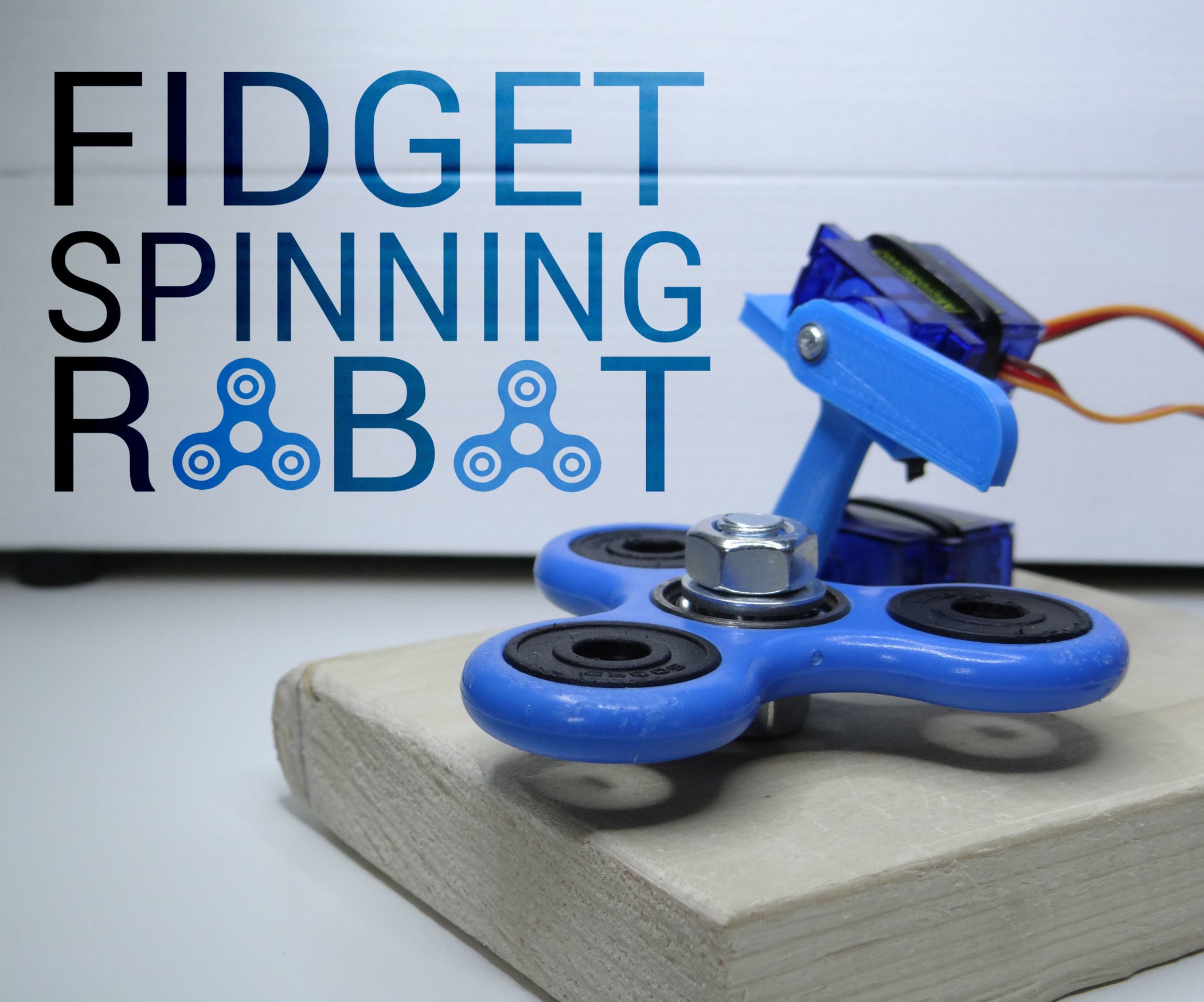 Fidget Spinning Robot 7 Steps (with Pictures) Instructables