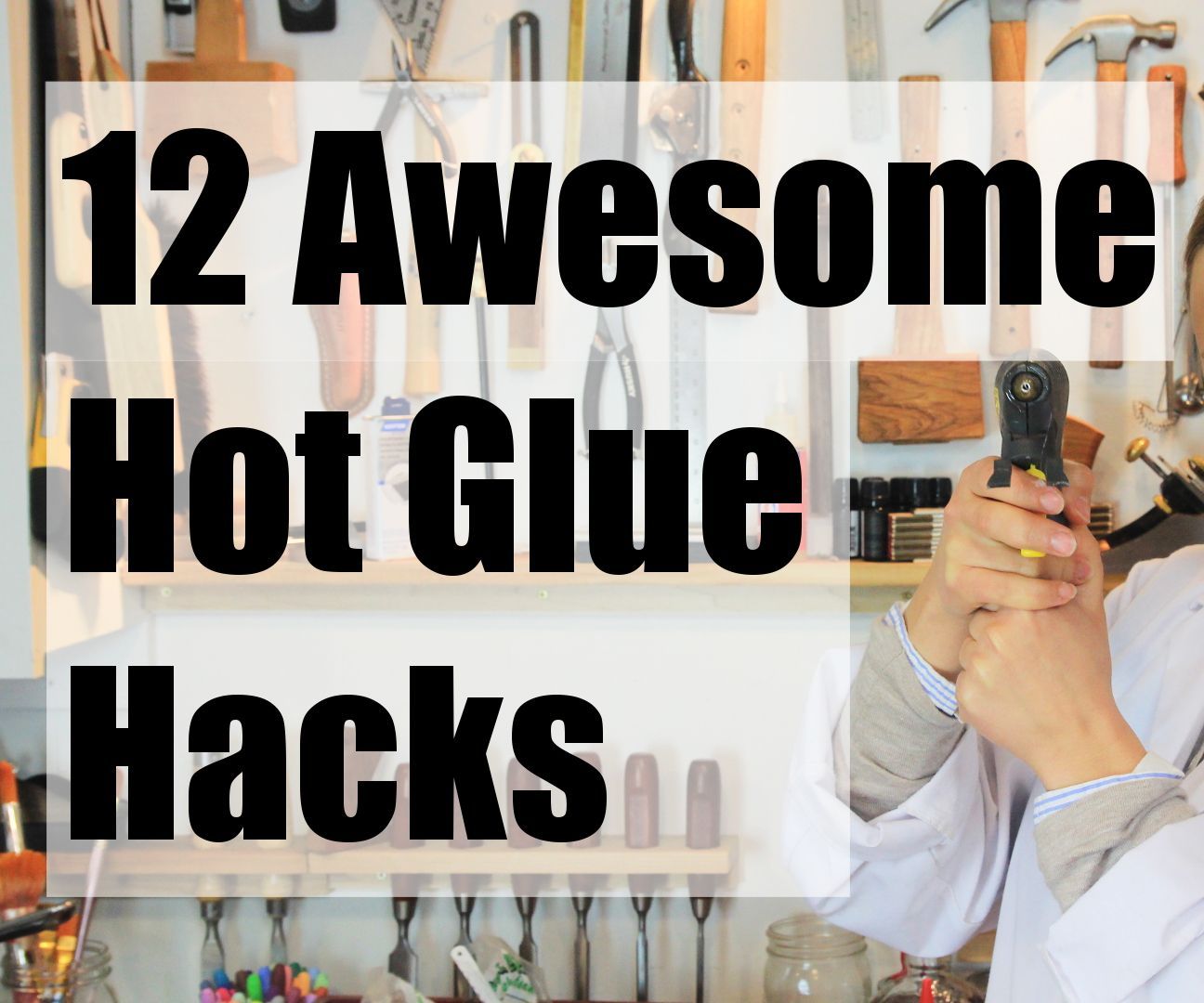 12 Awesome Hot Glue Hacks