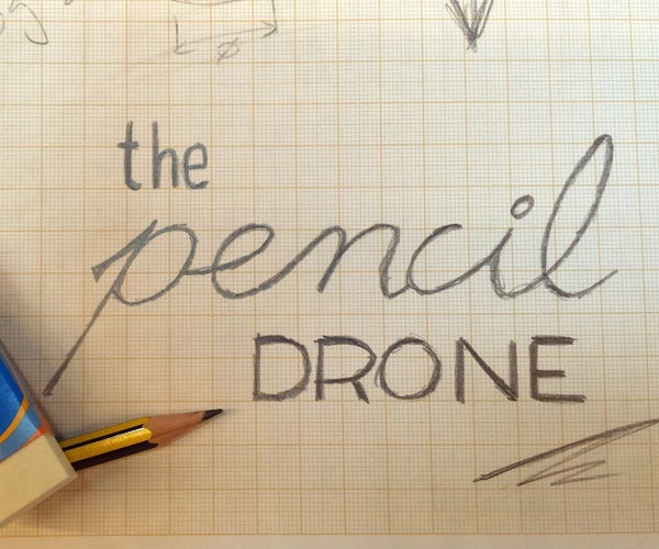 The Pencil Drone
