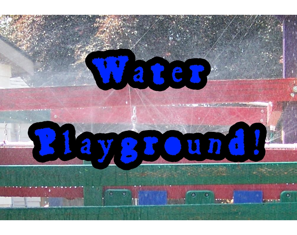 Water Playground!