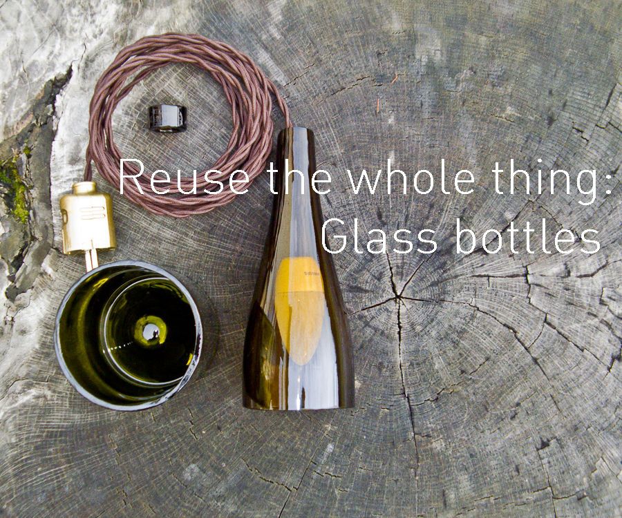 Reuse the Whole Thing: Glass Bottles