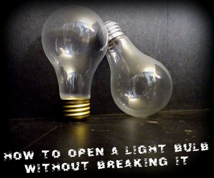 How to Open a Light Bulb Without Breaking It