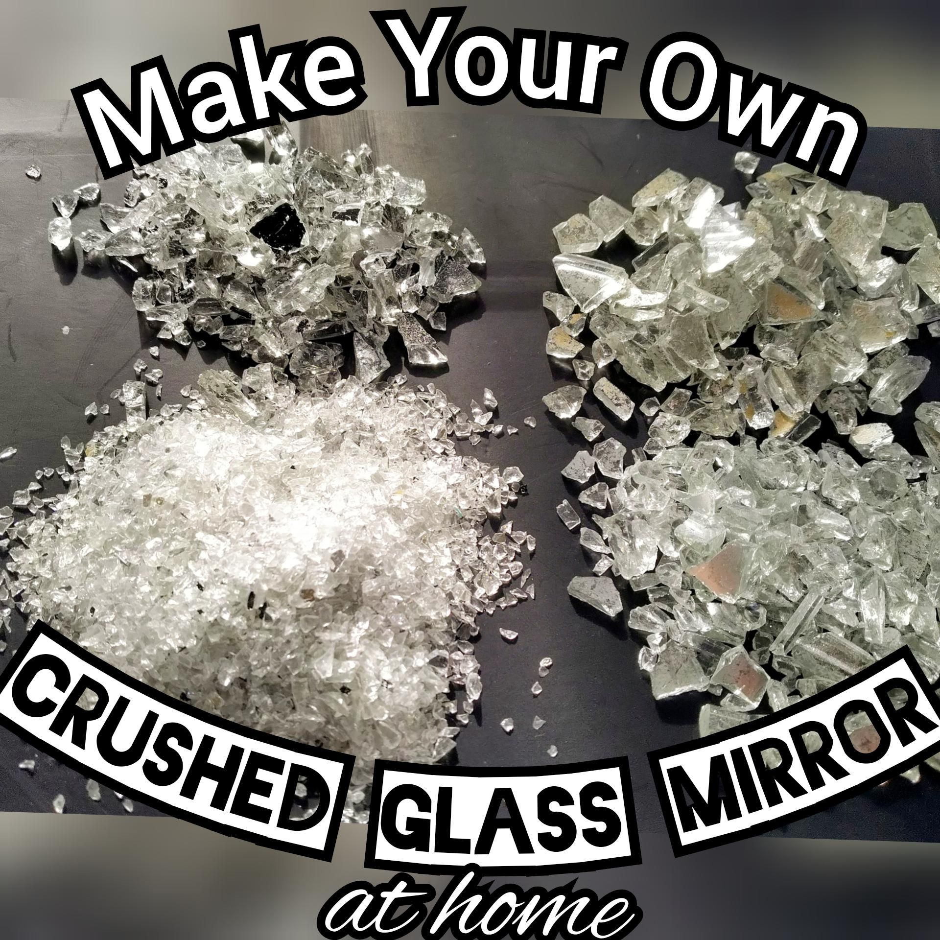How to Make Crushed Mirror Glass 11 Steps Instructables