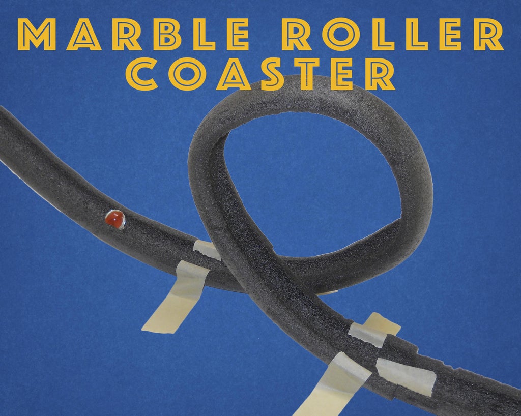 Marble Roller Coaster 9 Steps With Pictures Instructables
