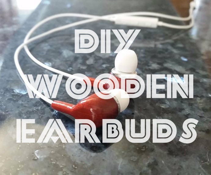 DIY Wooden Earbuds 11 Steps (with Pictures) Instructables
