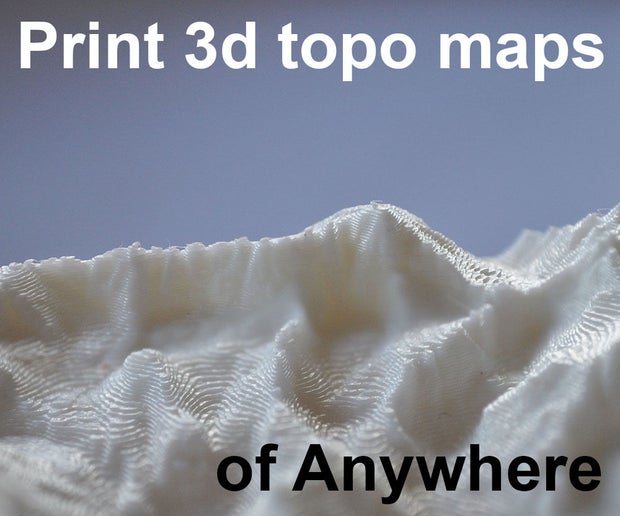 Make 3d Printed Topo Maps Of Anywhere 7 Steps With Pictures Instructables Topographic Map To Stl