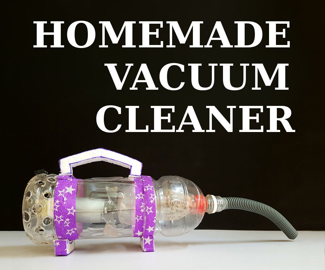 How to Make a Powerful Vacuum Cleaner 6 Steps (with Pictures