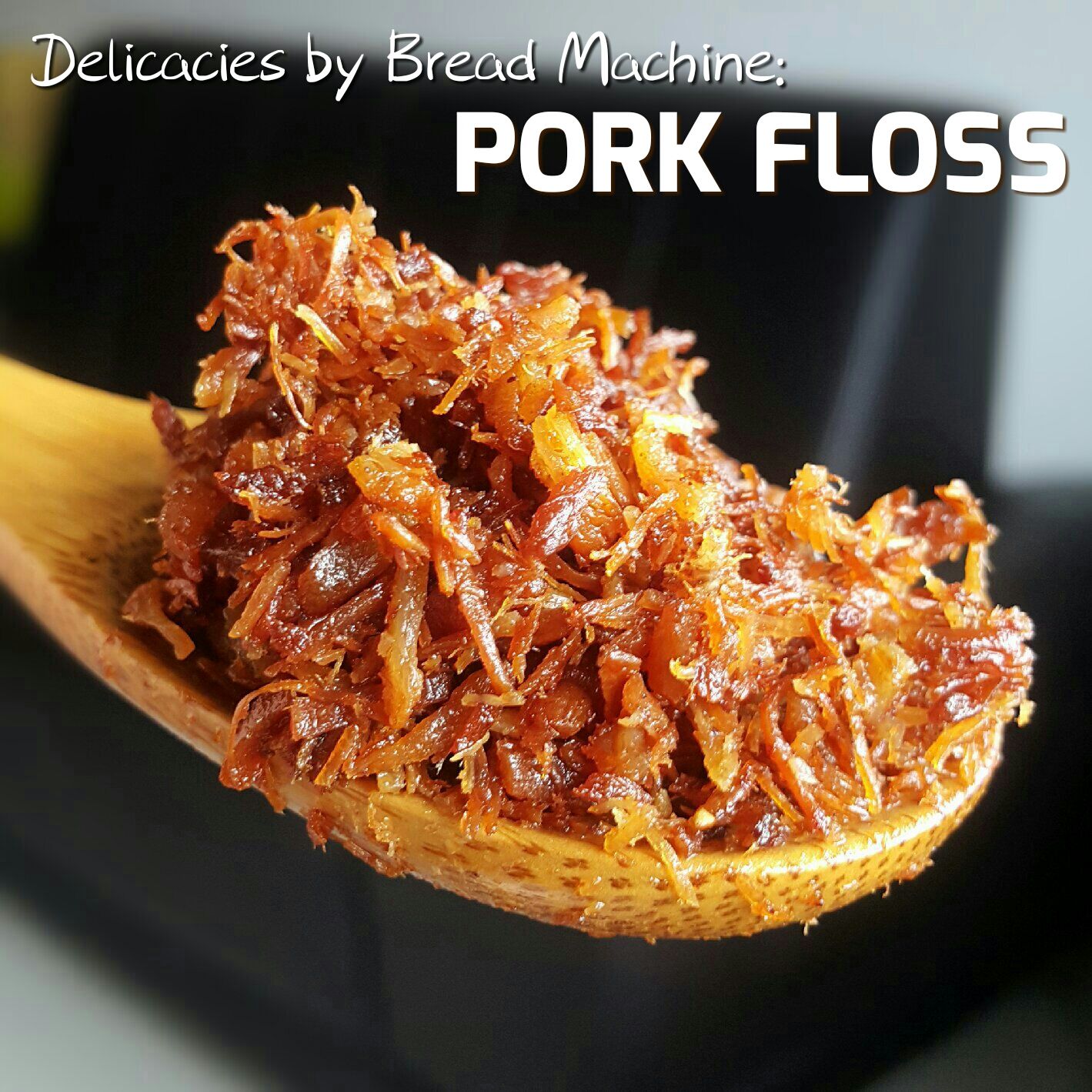 Delicacies by Bread Machine: Pork Floss (Dried Shredded Pork)