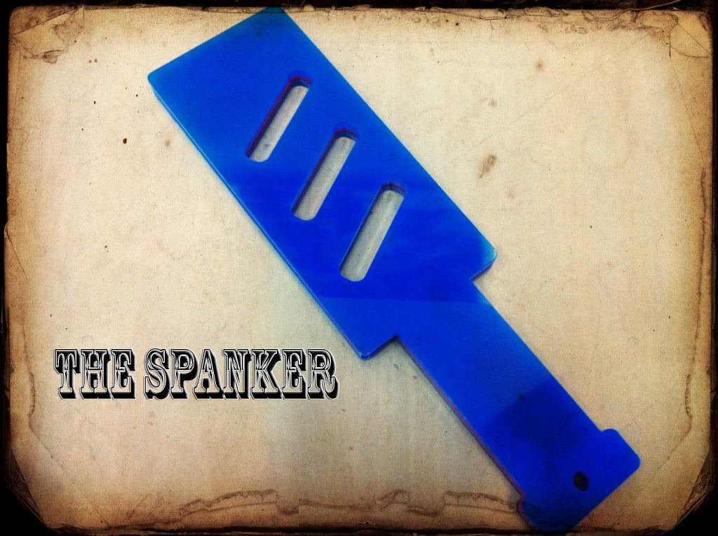The Spanker 7 Steps (with Pictures) Instructables