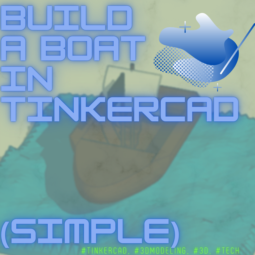 Build a Small Boat in Tinkercad 3 Steps Instructables