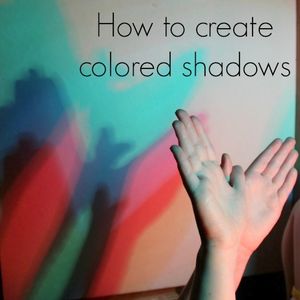 How to Create Colored Shadows : 5 Steps - Instructables