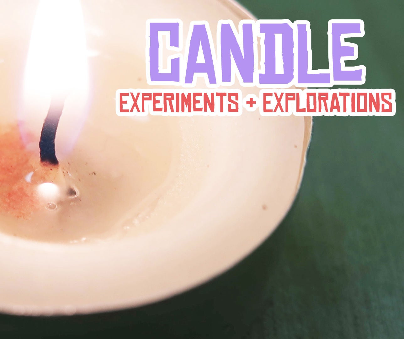 Candle Experiments and Explorations 12 Steps Instructables