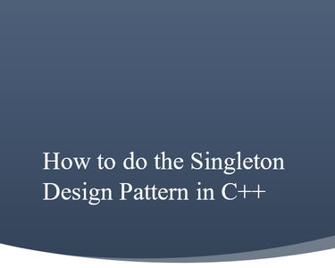 How to Do the Singleton Design Pattern in C++ : 9 Steps - Instructables