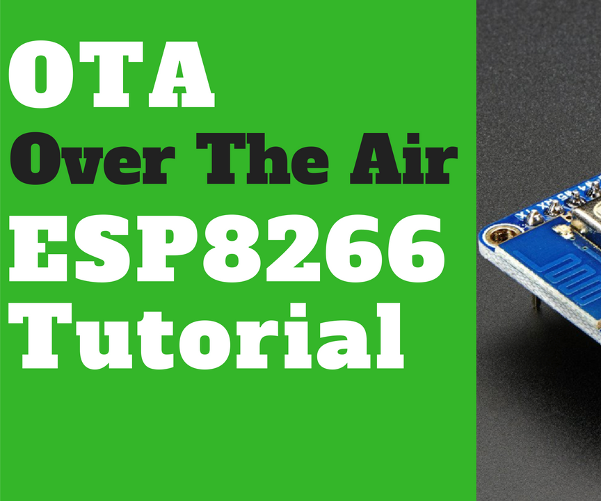 DIY guide for ESP8266 OTA Tutorial - Over the Air Update with step-by-step instructions