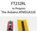 How to Connect a FT232RL Programmer to the Arduino ATMEGA328 for Uploading Sketches