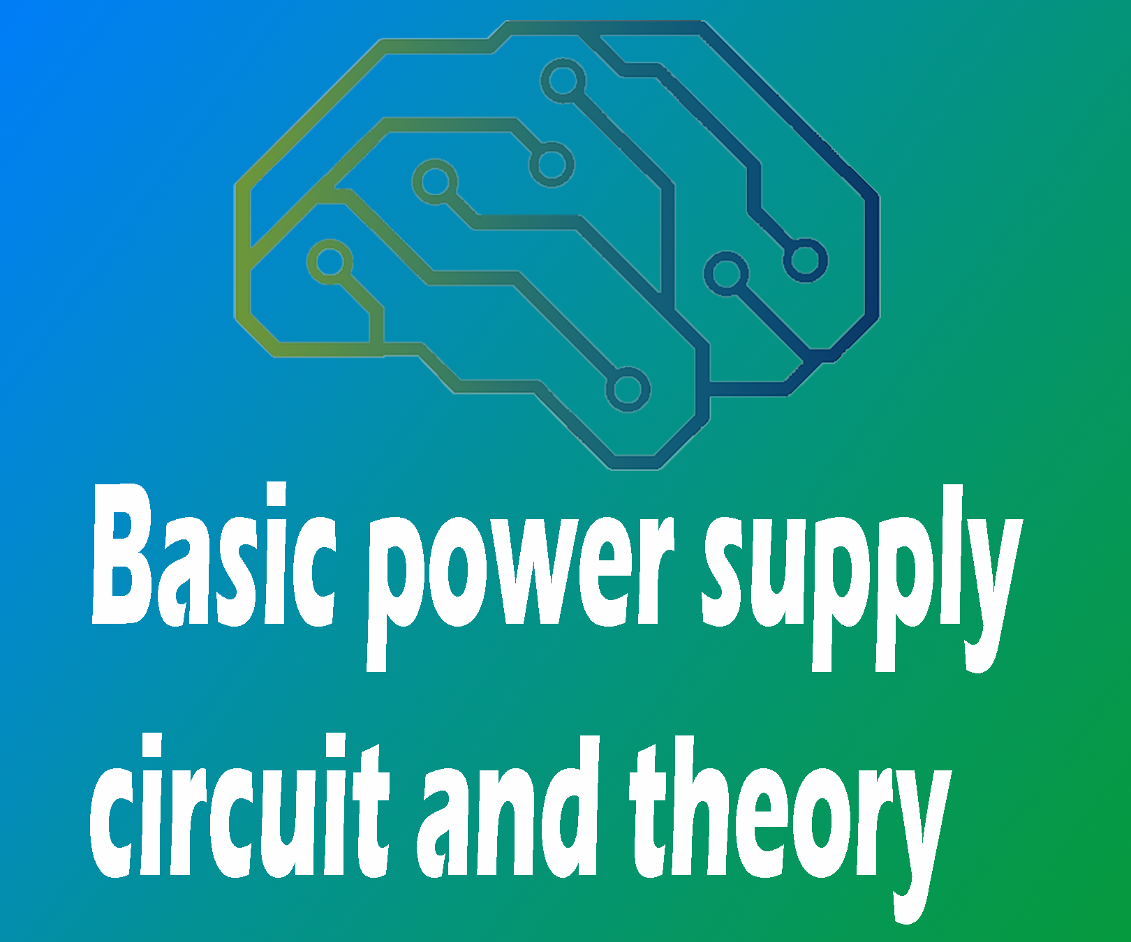 DIY guide for Basic Power Supply Circuit & Theory with step-by-step instructions