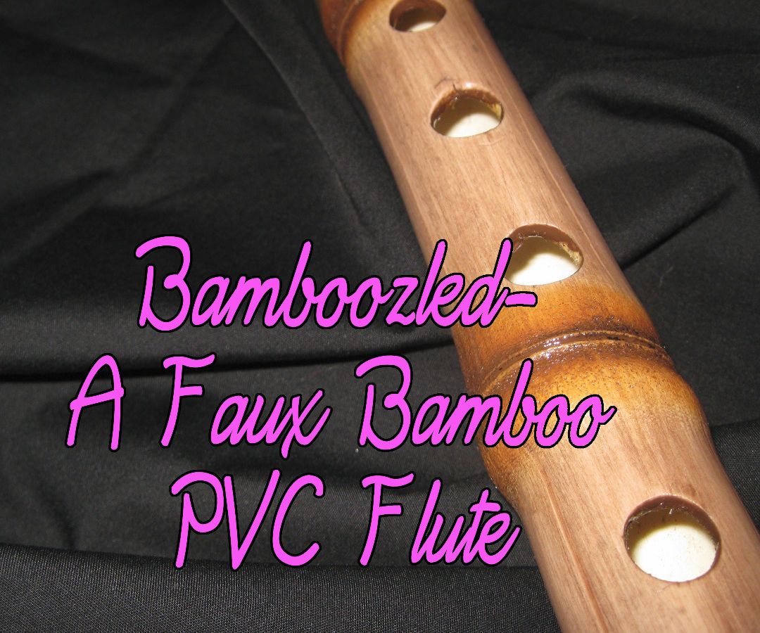 DIY guide for Bamboozled- A faux Bamboo PVC Flute with step-by-step instructions
