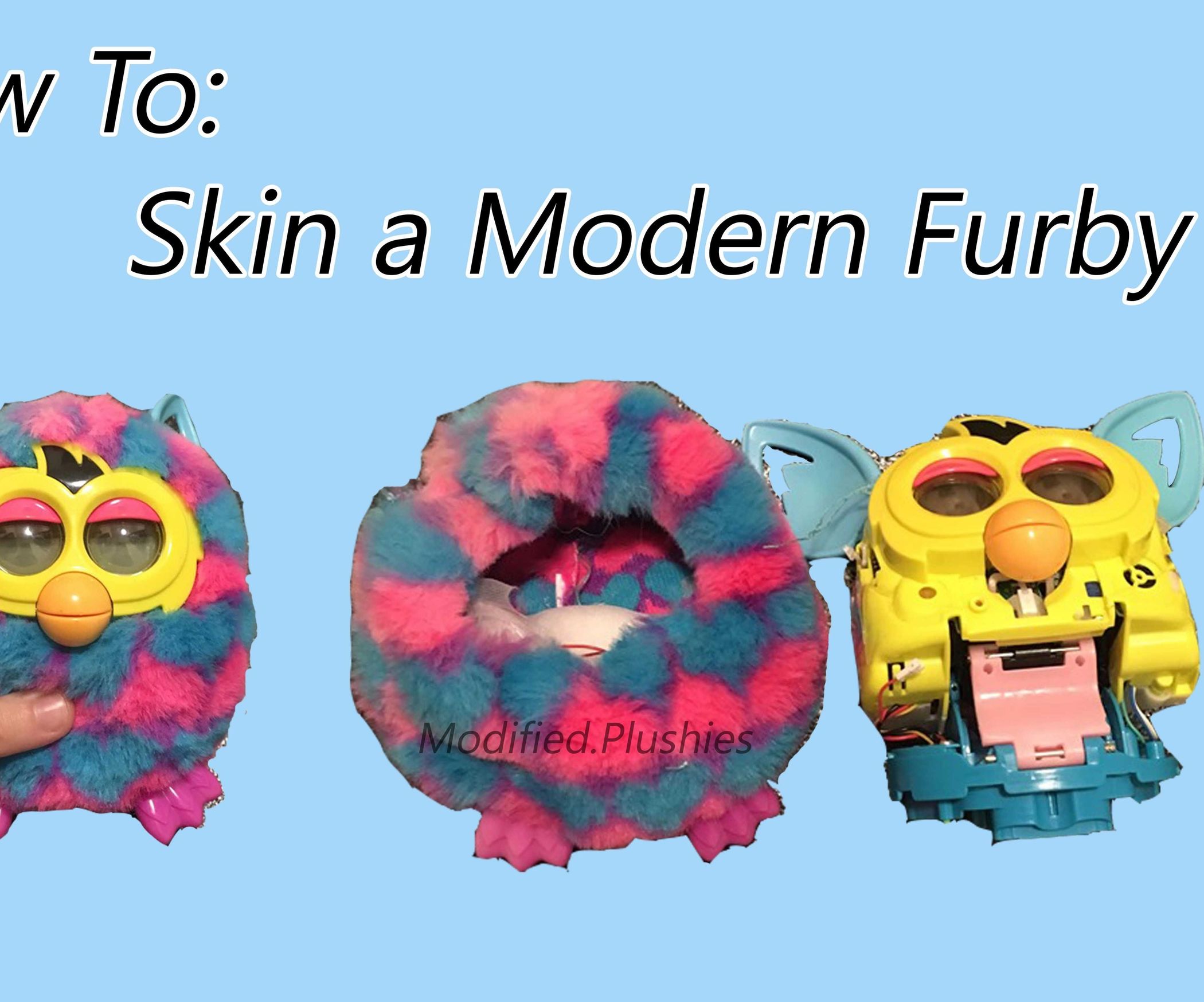 How to Skin a Modern Furby 7 Steps Instructables