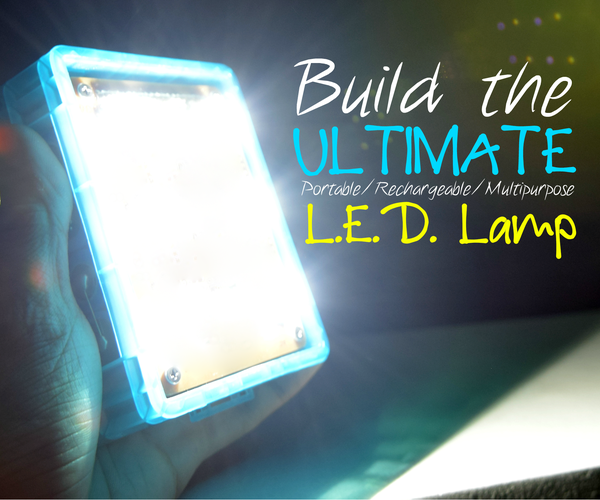 Build the Ultimate LED Lamp (Li-ion)