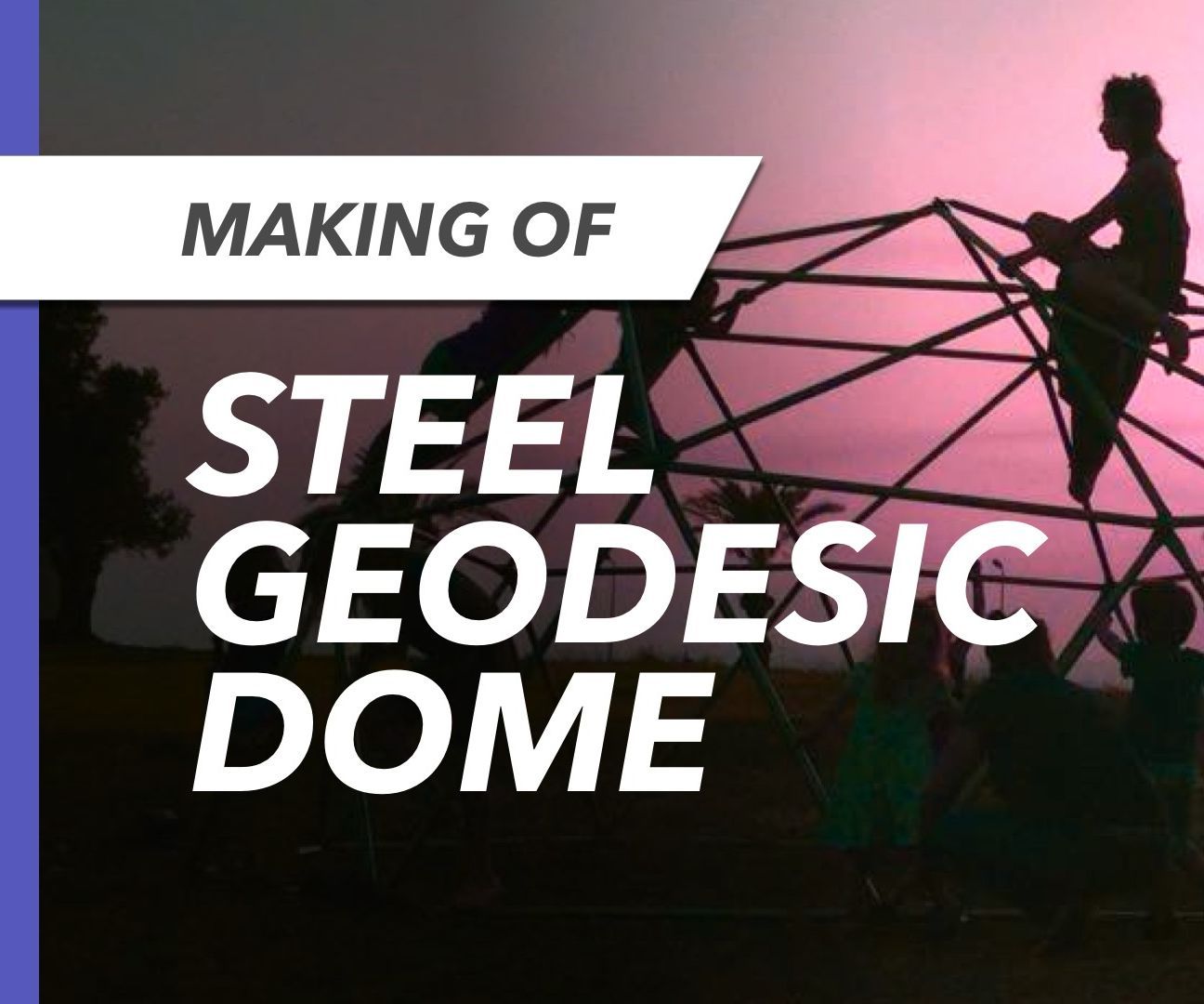Make a Geodesic Dome From Steel Tubing