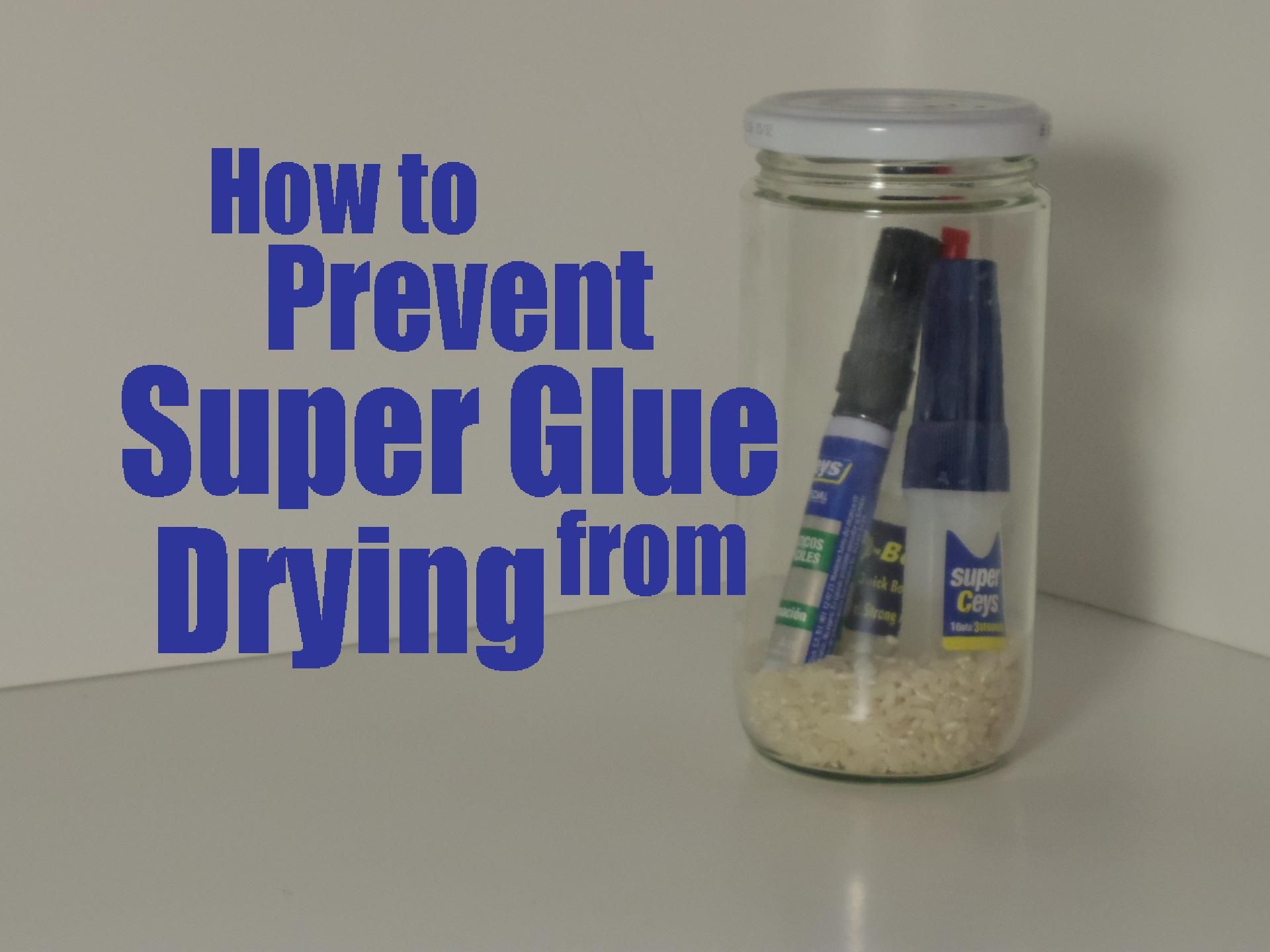 How to Prevent Super Glue From Drying 5 Steps (with Pictures
