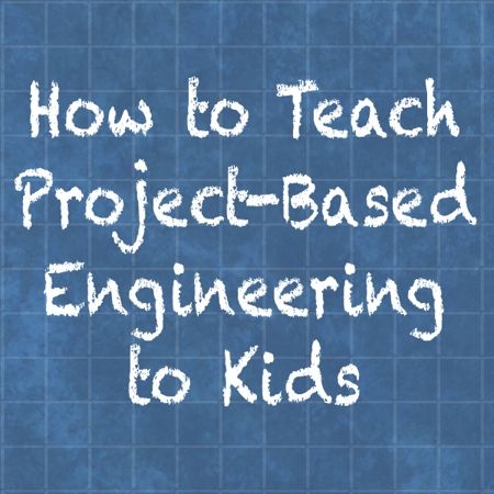 DIY guide for How to Teach Project-Based Engineering to Kids with step-by-step instructions