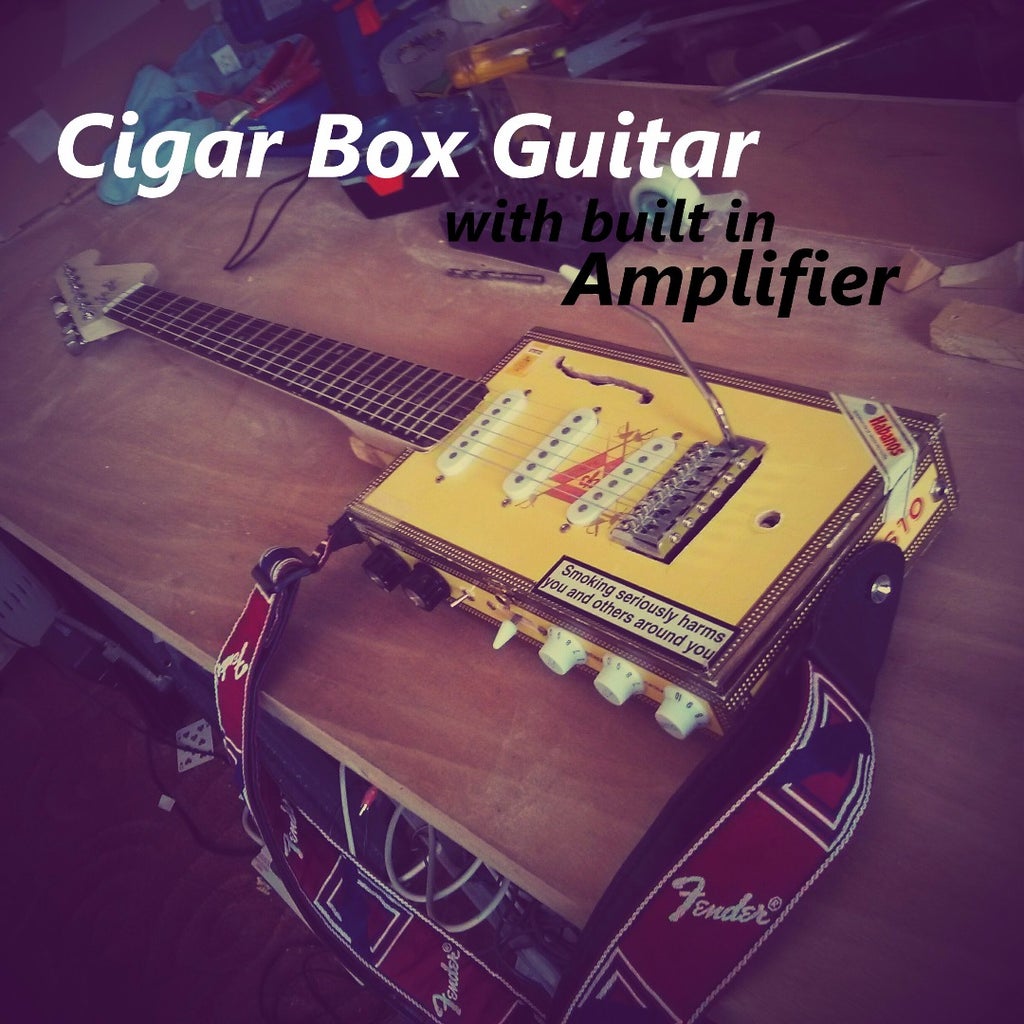 Electric Cigar-Box Guitar W/ Built In Amplifier : 9 Steps (With Pictures) -  Instructables