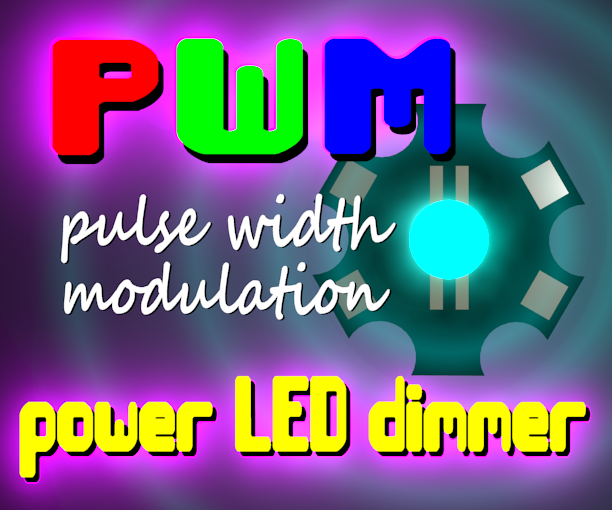 DIY guide for PWM (pulse width modulation) power LED dimmer with step-by-step instructions
