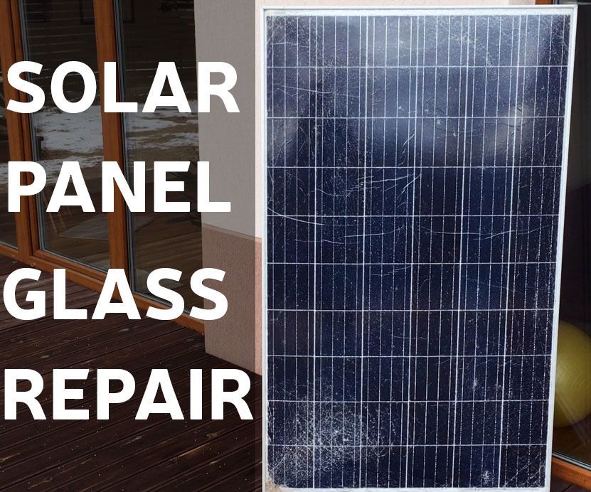 How to Repair Solar Panel Broken Glass 4 Steps Instructables