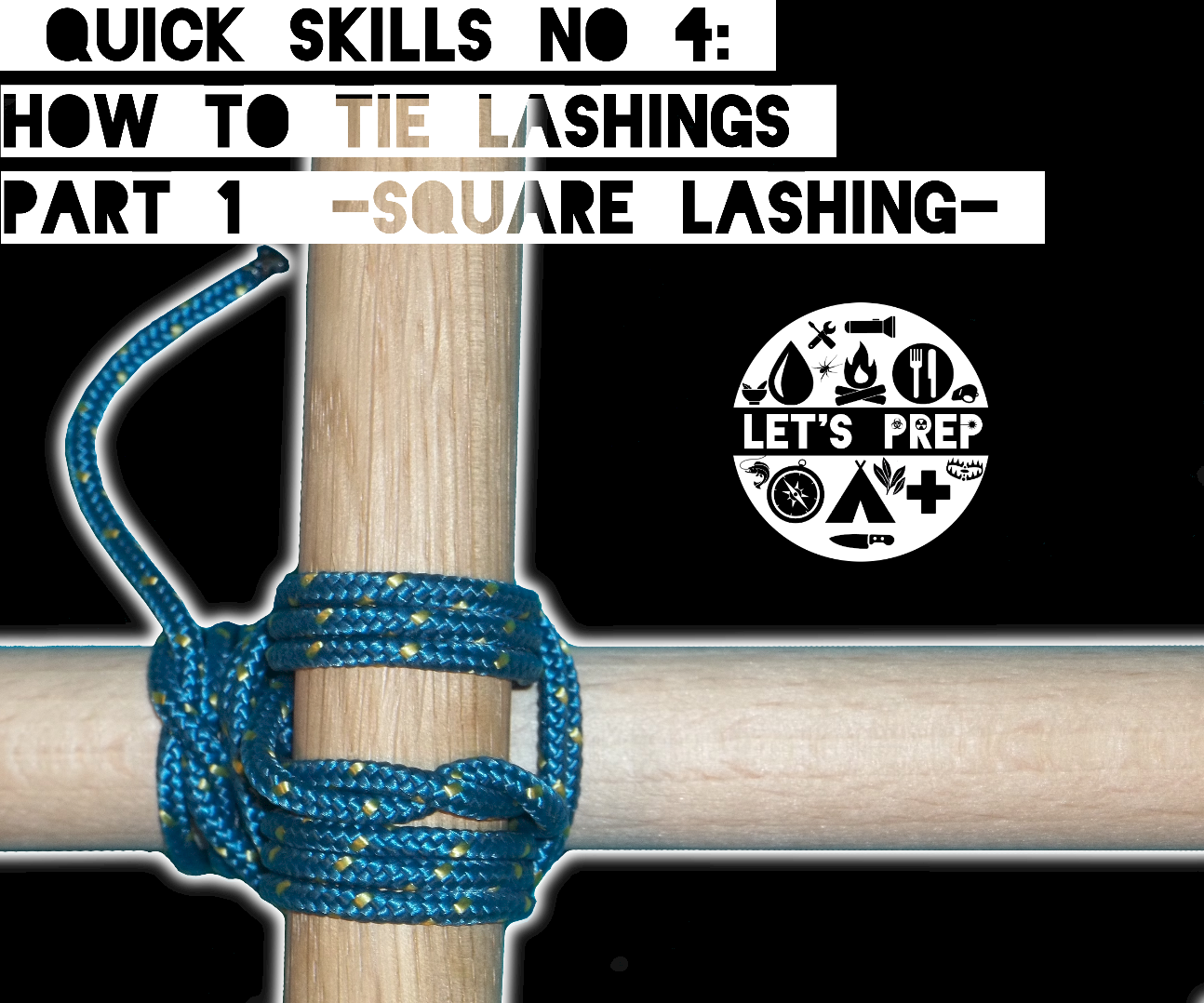 Quick Skills 4 How to Tie Lashings Pt.1 Square Lashing 7 Steps